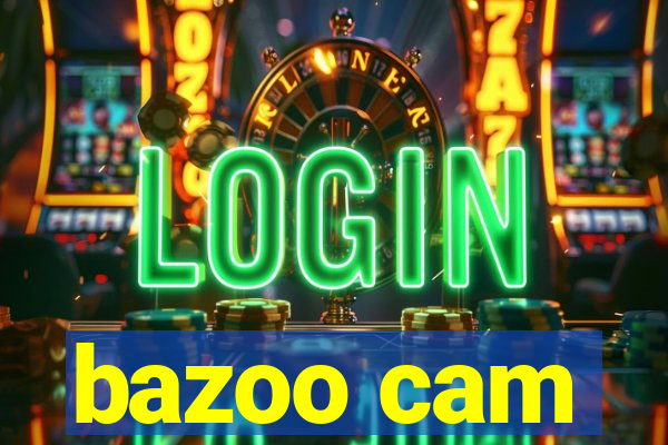 bazoo cam